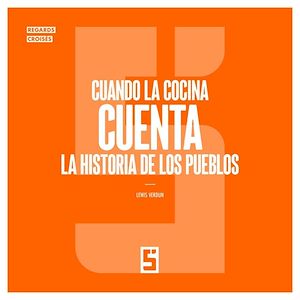 Téléchargez le livre :  Cuando la cocina cuenta la historia de los pueblos