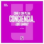 Download this eBook Comer con plena conciencia, ¿qué cambia ?