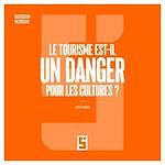 Télécharger le livre :  Le tourisme est-il un danger pour les cultures ?