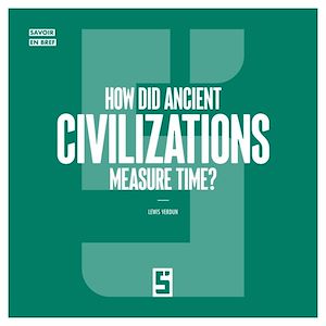 Téléchargez le livre :  How Did Ancient Civilizations Measure Time ?