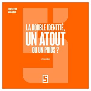 Téléchargez le livre :  La double identité, un atout ou un poids ?