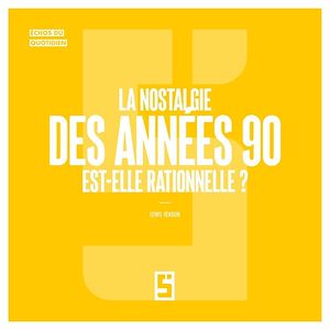 Téléchargez le livre :  La nostalgie des années 90 est-elle rationnelle ?
