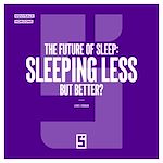 Télécharger le livre :  The Future of Sleep : Sleeping Less but Better ?