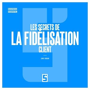 Téléchargez le livre :  Les secrets de la fidélisation client