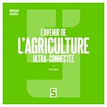 Télécharger le livre :  L'avenir de l'agriculture ultra connectée