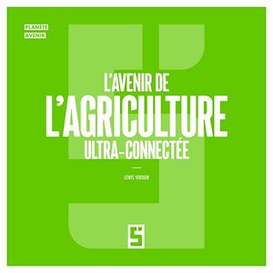 Téléchargez le livre :  L'avenir de l'agriculture ultra connectée