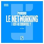 Download this eBook Pourquoi le networking est il essentiel ?