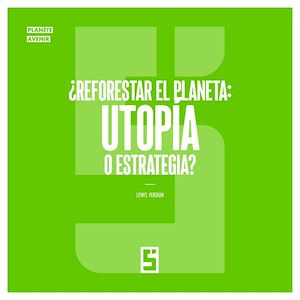Download the eBook: ¿Reforestar el planeta : utopía o estrategia ?