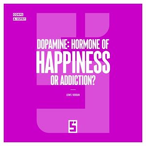 Download the eBook: Dopamine : Hormone of Happiness or Addiction ?