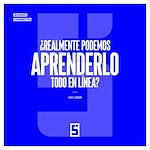 Download this eBook ¿Realmente podemos aprenderlo todo en línea ?