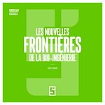 Download this eBook Les nouvelles frontières de la bio ingénierie