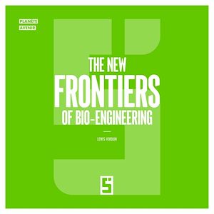 Download the eBook: The New Frontiers of Bio Engineering