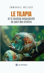 Télécharger le livre :  Le tilapia et le couteau ensanglanté du pont des chaînes