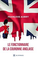 Télécharger le livre :  Le fonctionnaire de la couronne anglaise