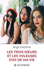 Download this eBook Les trois sœurs et les voleuses d'ex de ma vie