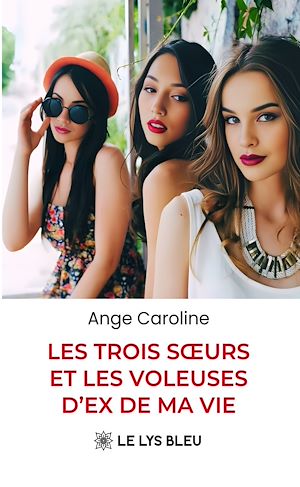 Download the eBook: Les trois sœurs et les voleuses d'ex de ma vie