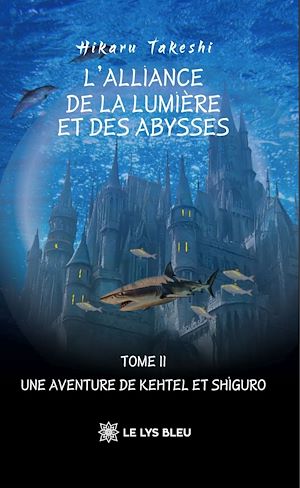 Téléchargez le livre :  L'Alliance de la Lumière et des Abysses - Tome 2