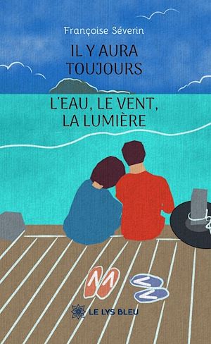 Téléchargez le livre :  Il y aura toujours l'eau, le vent, la lumière