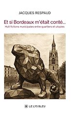 Télécharger le livre :  Et si Bordeaux m'était conté…