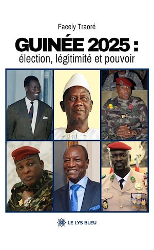 Téléchargez le livre :  Guinée 2025 : élection, légitimité et pouvoir