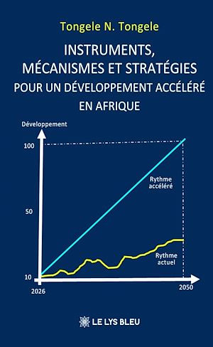 Téléchargez le livre :  Instruments, mécanismes et stratégies pour un développement accéléré en Afrique