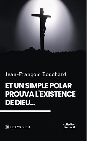 Download the eBook: Et un simple polar prouva l'existence de Dieu…