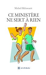 Télécharger le livre :  Ce ministère ne sert à rien