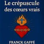 Télécharger le livre :  Le crépuscule des cœurs vrais