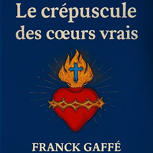 Téléchargez le livre :  Le crépuscule des cœurs vrais