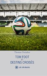 Télécharger le livre :  Tom foot et destins croisés