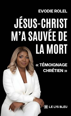 Téléchargez le livre :  Jésus-Christ m'a sauvée de la mort