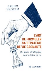 Télécharger le livre :  L'art de formuler sa stratégie de vie gagnante