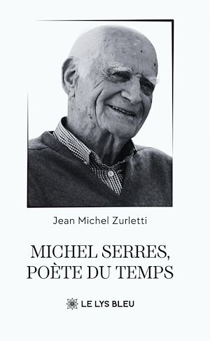 Téléchargez le livre :  Michel Serres, poète du temps