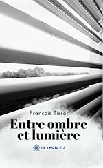 Télécharger le livre :  Entre ombre et lumière