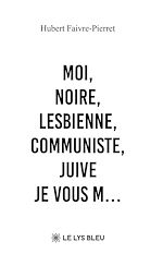 Télécharger le livre :  Moi, noire, lesbienne, communiste, juive - Je vous m…