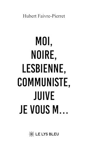 Téléchargez le livre :  Moi, noire, lesbienne, communiste, juive - Je vous m…