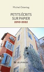 Télécharger le livre :  Petits écrits sur papier: 2010-2022
