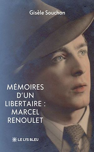 Téléchargez le livre :  Mémoires d'un libertaire : Marcel Renoulet
