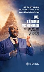 Télécharger le livre :  Luc, l'éternel missionnaire
