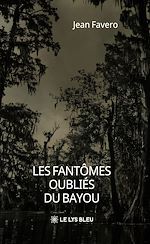 Télécharger le livre :  Les fantômes oubliés du bayou