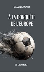 Télécharger le livre :  À la conquête de l'Europe