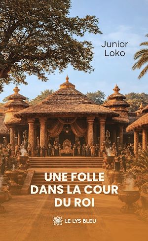 Téléchargez le livre :  Une folle dans la cour du roi