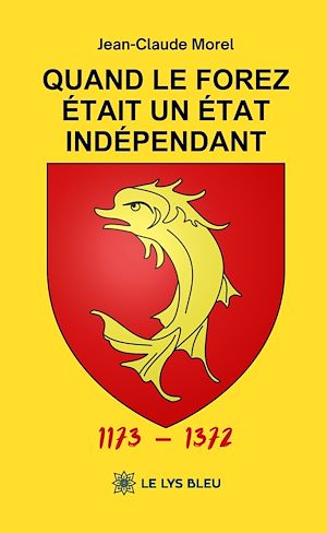 Download the eBook: Quand le Forez était un État indépendant 1173 – 1372