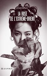 Télécharger le livre :  La rose de l'Extrême-Orient