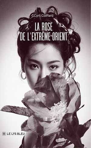 Téléchargez le livre :  La rose de l'Extrême-Orient