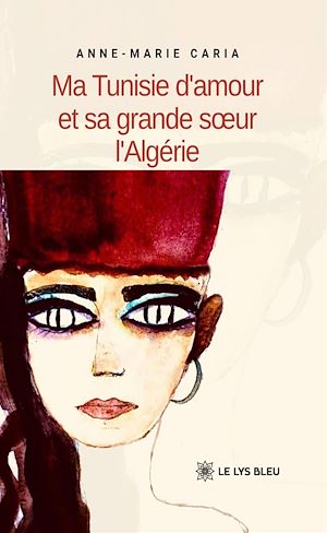 Download the eBook: Ma Tunisie d'amour et sa grande sœur l'Algérie