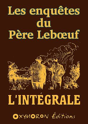 Téléchargez le livre :  Les enquêtes du Père Lebœuf - L'intégrale