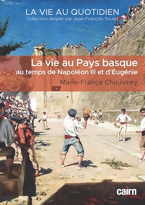 Téléchargez le livre :  La Vie au Pays basque au temps de Napoléon III et d'Eugénie