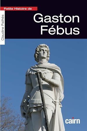 Téléchargez le livre :  Petite Histoire de Gaston Fébus