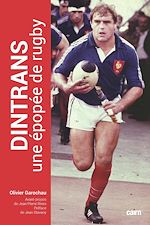 Télécharger le livre :  Dintrans, une épopée de rugby